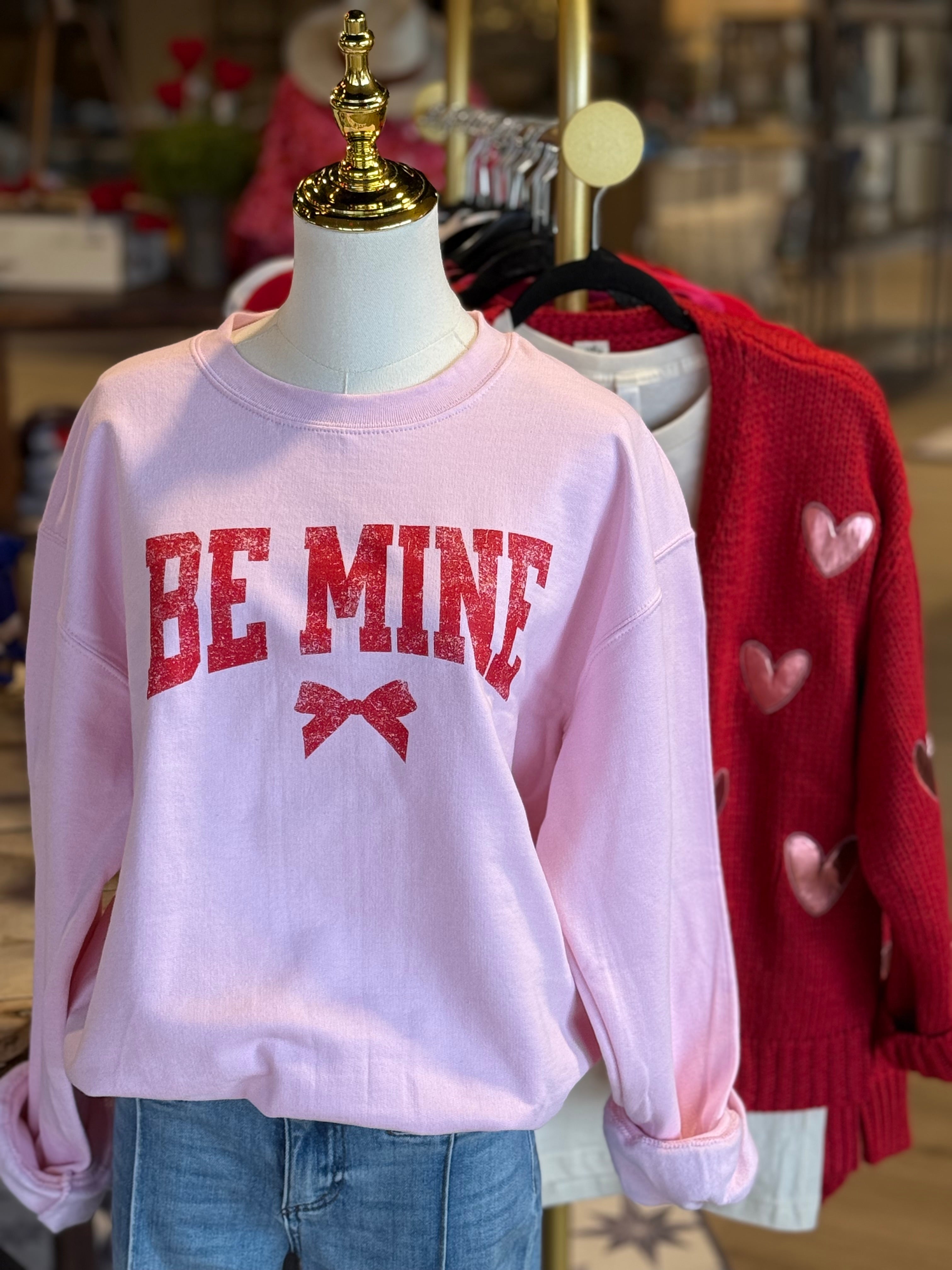 Be Mine Sweatshirt